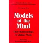 Models of the Mind: Their Relationships to Clinical Work (Workshop Series of the American Psychoanalytic Association, Monograph 1)