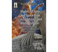 Models of Time and Space from Astrophysics and World Cultures: The Foundations of Astrophysical Reality from Across the Centuries (Astronomers' Universe)
