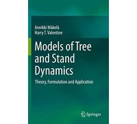 Models of Tree and Stand Dynamics: Theory, Formulation and Application