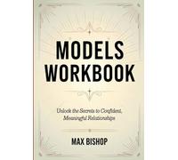 Models Workbook: Unlock the Secrets to Confident, Meaningful Relationships