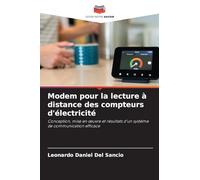 Modem pour la lecture à distance des compteurs d'électricité: Conception, mise en ¿uvre et résultats d'un système de communication efficace