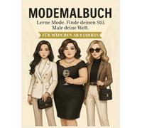Modemalbuch für Mädchen ab 11 Jahren: Lerne Mode. Finde deinen Stil. Male deine Welt