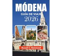 MÓDENA GUÍA DE VIAJE 2026: Explora atracciones, comida italiana, excursiones de un día, cultura y experiencias locales