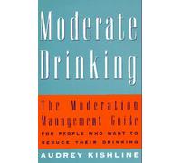 Moderate Drinking: The Moderation Management Guide for People Who Want to Reduce Their Drinking
