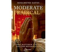 Moderate Radical: Tobie Matthew and the English Reformation