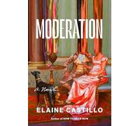 Moderation : A Novel by Elaine Castillo (2025, Hardcover)