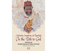 Moderation, Comportment and Knowledge On the Path to God