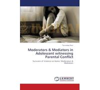 Moderators & Mediators in Adolescent witnessing Parental Conflict: Survivors of Violence at Home: Moderators & Mediators