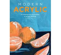 Modern Acrylic: A contemporary exploration of acrylic painting (Modern Series)
