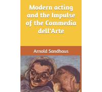 Modern acting and the Impulse of the Commedia dell'Arte