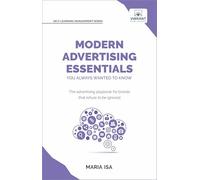 Modern Advertising Essentials You Always Wanted to Know: Learn Advertising Psychology, AI in Advertising, Social Media Marketing & Campaign Success ... Advertising (Self-Learning Management Series)
