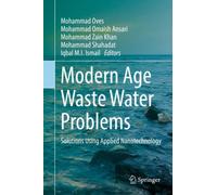 Modern Age Waste Water Problems : Solutions Using Applied Nanotechnology