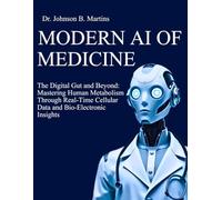 MODERN AI OF MEDICINE: The Digital Gut and Beyond: Mastering Human Metabolism Through Real-Time Cellular Data and Bio-Electronic Insights