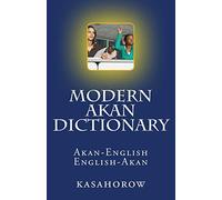Modern Akan Dictionary: Akan-English & English-Akan: 4 (Woaka - Connect in Akan)