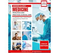 Modern Allergy Medicine Principles and Practical Clinical Care: A Comprehensive Guide to Allergic Diseases, Clinical Immunology, Diagnosis, and Treatment