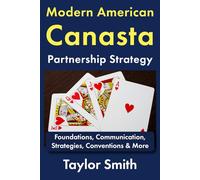 Modern American Canasta Partnership Strategy: Foundations, Communication, Strategies, Conventions & More