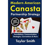 Modern American Canasta Partnership Strategy: Foundations, Communication, Strategies, Conventions & More, Large Print Edition (Modern American Canasta, Large Print Editions)