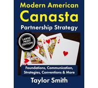 Modern American Canasta Partnership Strategy: Foundations, Communication, Strategies, Conventions & More, Large Print Edition (Modern American Canasta, Large Print Editions)