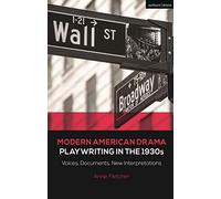 Modern American Drama: Playwriting in the 1930s: Voices, Documents, New Interpretations (Decades of Modern American Drama: Playwriting from the 1930s to 2009)