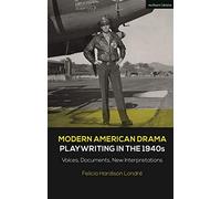 Modern American Drama: Playwriting in the 1940s: Voices, Documents, New Interpretations (Decades of Modern American Drama: Playwriting from the 1930s to 2009)