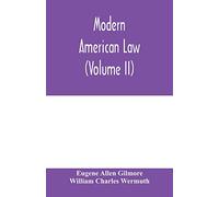 Modern American law: a systematic and comprehensive commentary on the fundamental principles of American law and procedure, accompanied by leading ... ed. of Blackstone's Commentaries (Volume II)
