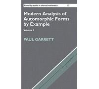 Modern Analysis of Automorphic Forms By Example: Volume 1 (Cambridge Studies in Advanced Mathematics) (Cambridge Studies in Advanced Mathematics, Series Number 173)