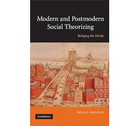 Modern and Postmodern Social Theorizing: Bridging the Divide
