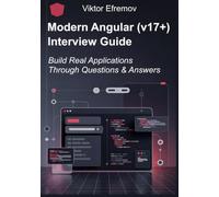 Modern Angular (17+) Interview Guide: Build Real Applications Through Questions and Answers