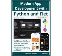 Modern App Development with Python and Flet: Build Cross-Platform Android, iOS, Web and Desktop Applications Quickly and Easily