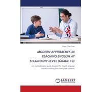 Modern Approaches in Teaching English at Secondary Level (Grade 10): is a methodological guide designed for English language teachers working with 10th grade students
