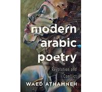 Modern Arabic Poetry: Revolution and Conflict