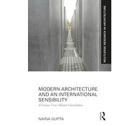 Modern Architecture and an International Sensibility: A Curious Cross-Atlantic Constellation (Routledge Research in Architecture)