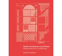Modern Architecture and Climate : Design before Air Conditioning