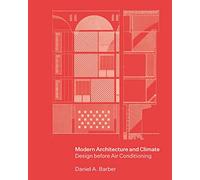 Modern Architecture and Climate: Design before Air Conditioning – Princeton University Press