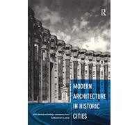 Modern Architecture in Historic Cities: Policy, Planning and Building in Contemporary France