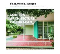 Modern Architecture of Curaçao: The Docomomo Movement, 1930-1960