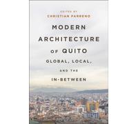 Modern Architecture of Quito : Global, Local, and the In-Between