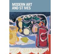 Modern Art and St Ives: International Exchanges 1915-65