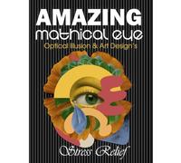 Modern Art Coloring Book For Adults, Optical illusion, 3D Design: Art Therapy Through Unique Optical Illustrations,Mindful,Relaxing (Modern Art Stress Relief Coloring Book Series)