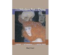 Modern Art of Dying: A History of Euthanasia in the United States