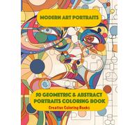 Modern Art Portraits - 50 Geometric & Abstract Portraits Coloring Book: Coloring Book Portrait Geometric Adult Coloring Book for Adult Coloring Stress ... A Zen Coloring Book for Adults & Art Therapy