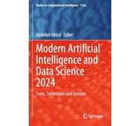 Modern Artificial Intelligence and Data Science 2024: Tools, Techniques and Systems (Studies in Computational Intelligence, 1166)