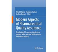 Modern Aspects of Pharmaceutical Quality Assurance: Developing & Proposing Application models, SOPs, practical audit systems for Pharma Industry