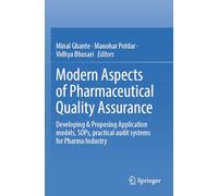 Modern Aspects of Pharmaceutical Quality Assurance: Developing & Proposing Application models, SOPs, practical audit systems for Pharma Industry