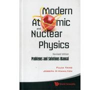 Modern Atomic And Nuclear Physics (Revised Edition): Problems And Solutions Manual