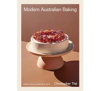 Modern Australian Baking: Sweet, Savoury, Seasonal & Native