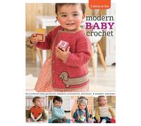 Modern Baby Crochet: 18 Crocheted Baby Garments, Blankets, Accessories, and More! (3 Skeins or Less)