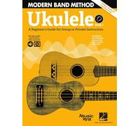Modern Band Method - Ukulele, Book 1: A Beginner's Guide for Group or Private Instruction - Includes Audio Jam Tracks & Video Lessons!
