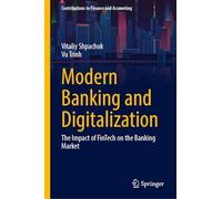 Modern Banking and Digitalization: The Impact of FinTech on the Banking Market (Contributions to Finance and Accounting)