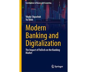 Modern Banking and Digitalization: The Impact of FinTech on the Banking Market (Contributions to Finance and Accounting)